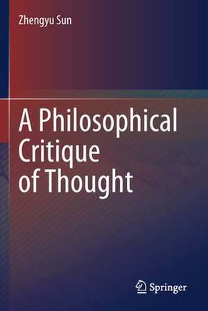 A Philosophical Critique of Thought de Zhengyu Sun