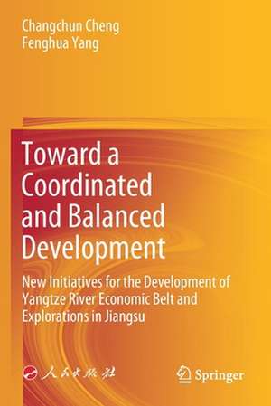 Toward a Coordinated and Balanced Development: New Initiatives for the Development of Yangtze River Economic Belt and Explorations in Jiangsu de Changchun Cheng