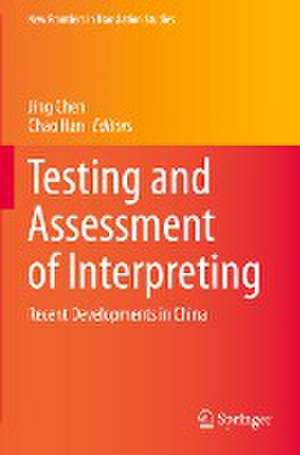 Testing and Assessment of Interpreting: Recent Developments in China de Jing Chen