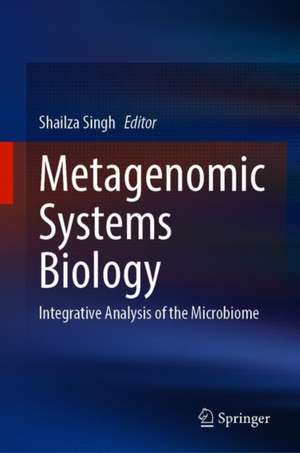 Metagenomic Systems Biology: Integrative Analysis of the Microbiome de Shailza Singh