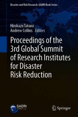 Proceedings of the 3rd Global Summit of Research Institutes for Disaster Risk Reduction de Hirokazu Tatano