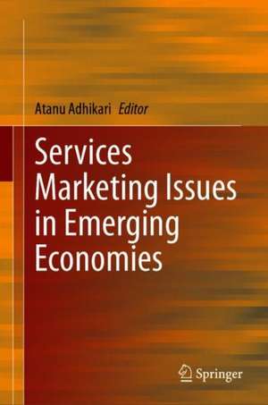 Services Marketing Issues in Emerging Economies de Atanu Adhikari