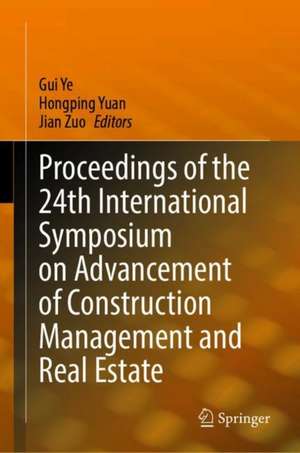 Proceedings of the 24th International Symposium on Advancement of Construction Management and Real Estate de Gui Ye