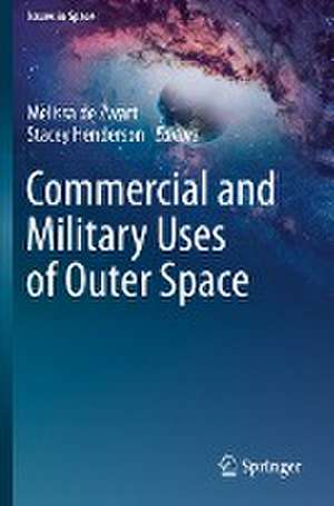 Commercial and Military Uses of Outer Space de Melissa de Zwart