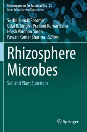 Rhizosphere Microbes: Soil and Plant Functions de Sushil Kumar Sharma