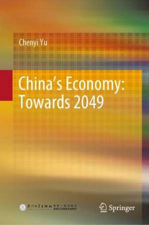 China’s Economy: Towards 2049 de Chenyi Yu