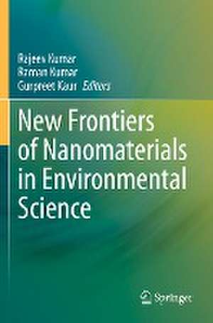 New Frontiers of Nanomaterials in Environmental Science de Rajeev Kumar