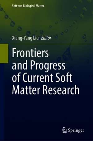 Frontiers and Progress of Current Soft Matter Research de Xiang-Yang Liu