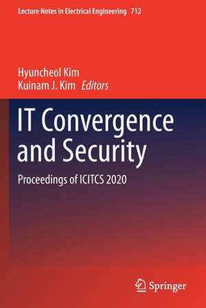 IT Convergence and Security: Proceedings of ICITCS 2020 de Hyuncheol Kim