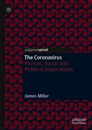 The Coronavirus: Human, Social and Political Implications de James Miller