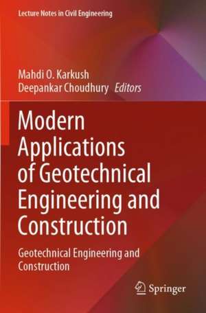 Modern Applications of Geotechnical Engineering and Construction: Geotechnical Engineering and Construction de Mahdi O. Karkush