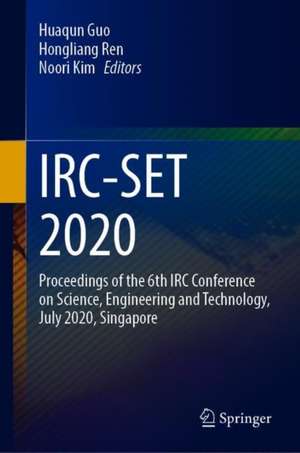 IRC-SET 2020: Proceedings of the 6th IRC Conference on Science, Engineering and Technology, July 2020, Singapore de Huaqun Guo