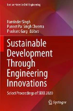 Sustainable Development Through Engineering Innovations: Select Proceedings of SDEI 2020 de Harvinder Singh