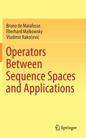 Operators Between Sequence Spaces and Applications de Bruno de Malafosse