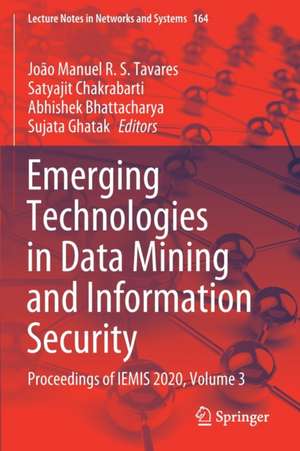 Emerging Technologies in Data Mining and Information Security: Proceedings of IEMIS 2020, Volume 3 de João Manuel R. S. Tavares