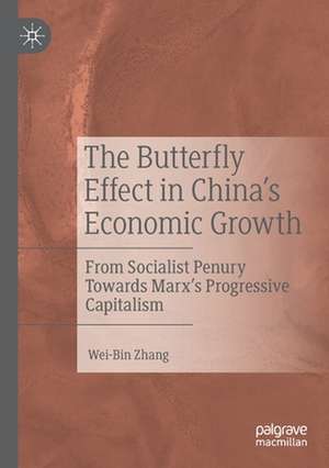 The Butterfly Effect in China’s Economic Growth: From Socialist Penury Towards Marx’s Progressive Capitalism de Wei-Bin Zhang