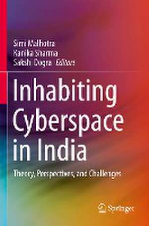 Inhabiting Cyberspace in India: Theory, Perspectives, and Challenges de Simi Malhotra