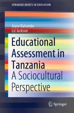 Educational Assessment in Tanzania: A Sociocultural Perspective de Joyce Kahembe