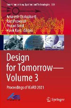 Design for Tomorrow—Volume 3: Proceedings of ICoRD 2021 de Amaresh Chakrabarti