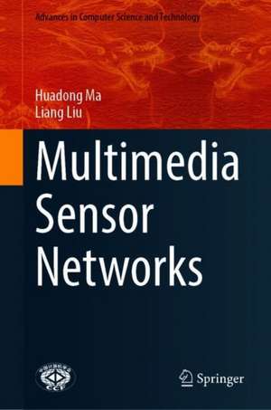 Multimedia Sensor Networks de Huadong Ma