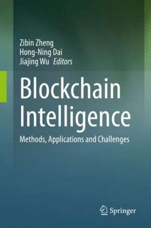 Blockchain Intelligence: Methods, Applications and Challenges de Zibin Zheng