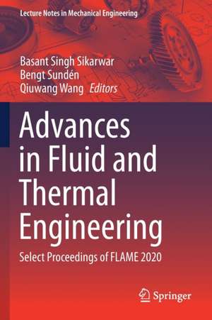 Advances in Fluid and Thermal Engineering: Select Proceedings of FLAME 2020 de Basant Singh Sikarwar