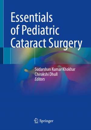 Essentials of Pediatric Cataract Surgery de Sudarshan Kumar Khokhar