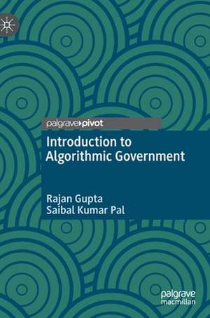 Introduction to Algorithmic Government de Rajan Gupta