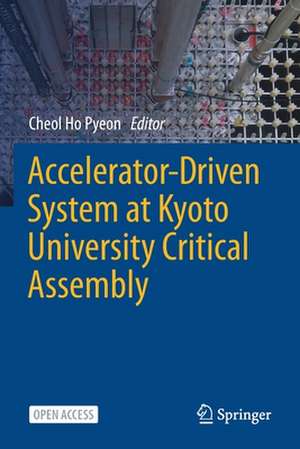 Accelerator-Driven System at Kyoto University Critical Assembly de Cheol Ho Pyeon