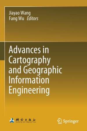 Advances in Cartography and Geographic Information Engineering de Jiayao Wang