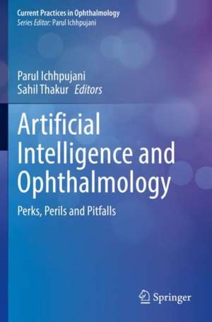 Artificial Intelligence and Ophthalmology: Perks, Perils and Pitfalls de Parul Ichhpujani