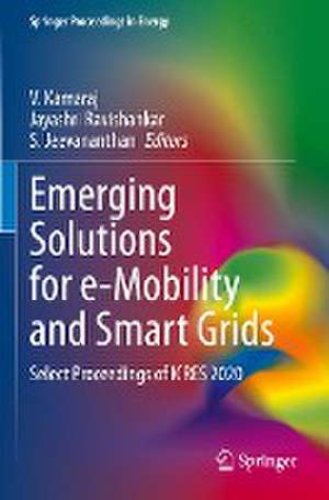 Emerging Solutions for e-Mobility and Smart Grids: Select Proceedings of ICRES 2020 de V. Kamaraj