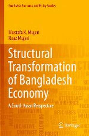 Structural Transformation of Bangladesh Economy: A South Asian Perspective de Mustafa K. Mujeri