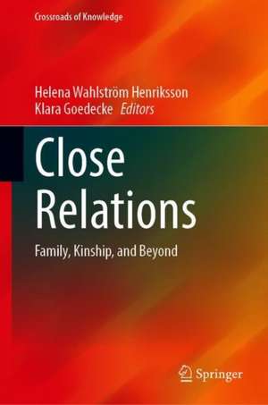 Close Relations: Family, Kinship, and Beyond de Helena Wahlström Henriksson