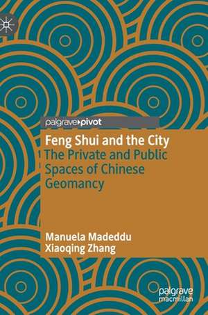 Feng Shui and the City: The Private and Public Spaces of Chinese Geomancy de Manuela Madeddu