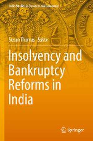 Insolvency and Bankruptcy Reforms in India de Susan Thomas