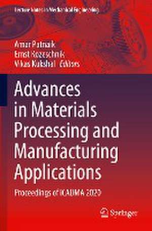 Advances in Materials Processing and Manufacturing Applications: Proceedings of iCADMA 2020 de Amar Patnaik