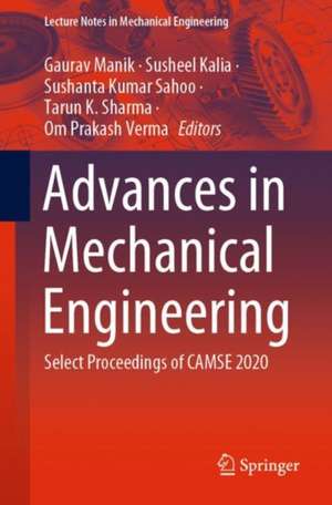 Advances in Mechanical Engineering: Select Proceedings of CAMSE 2020 de Gaurav Manik