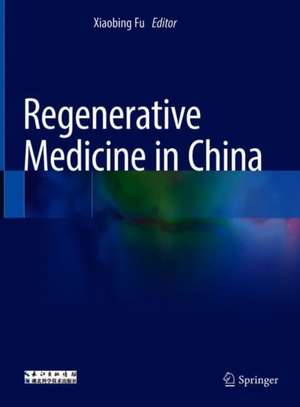 Regenerative Medicine in China de Xiaobing Fu