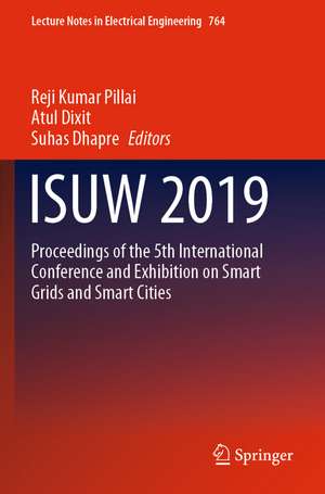 ISUW 2019: Proceedings of the 5th International Conference and Exhibition on Smart Grids and Smart Cities de Reji Kumar Pillai