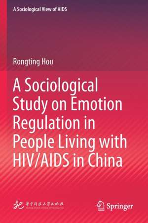 A Sociological Study on Emotion Regulation in People Living with HIV/AIDS in China de Rongting Hou