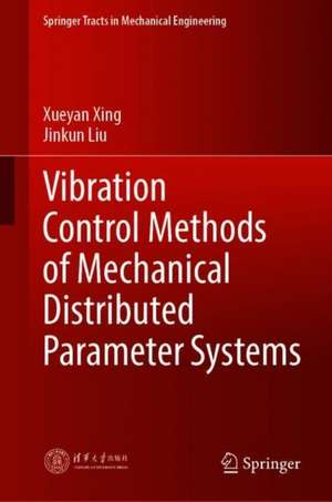 Vibration Control Methods of Mechanical Distributed Parameter Systems de Xueyan Xing