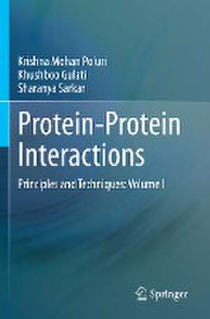 Protein-Protein Interactions: Principles and Techniques: Volume I de Krishna Mohan Poluri