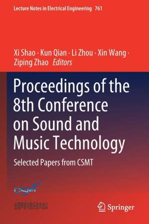 Proceedings of the 8th Conference on Sound and Music Technology: Selected Papers from CSMT de XI Shao