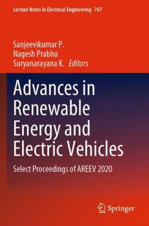 Advances in Renewable Energy and Electric Vehicles: Select Proceedings of AREEV 2020 de Sanjeevikumar P.