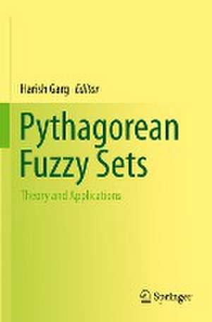 Pythagorean Fuzzy Sets: Theory and Applications de Harish Garg