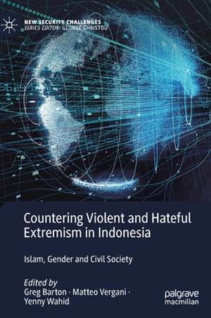 Countering Violent and Hateful Extremism in Indonesia: Islam, Gender and Civil Society de Greg Barton