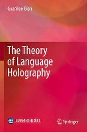 The Theory of Language Holography de Guanlian Qian