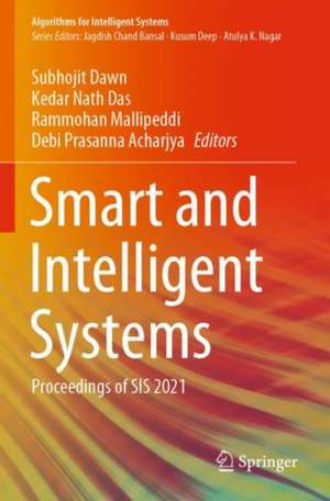 Smart and Intelligent Systems: Proceedings of SIS 2021 de Subhojit Dawn