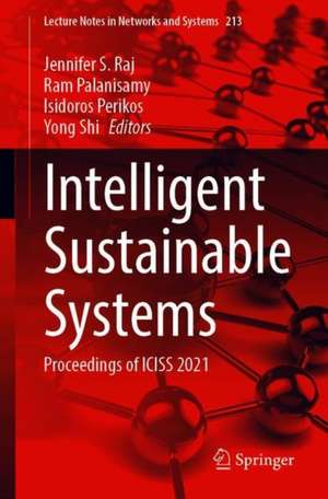 Intelligent Sustainable Systems: Proceedings of ICISS 2021 de Jennifer S. Raj